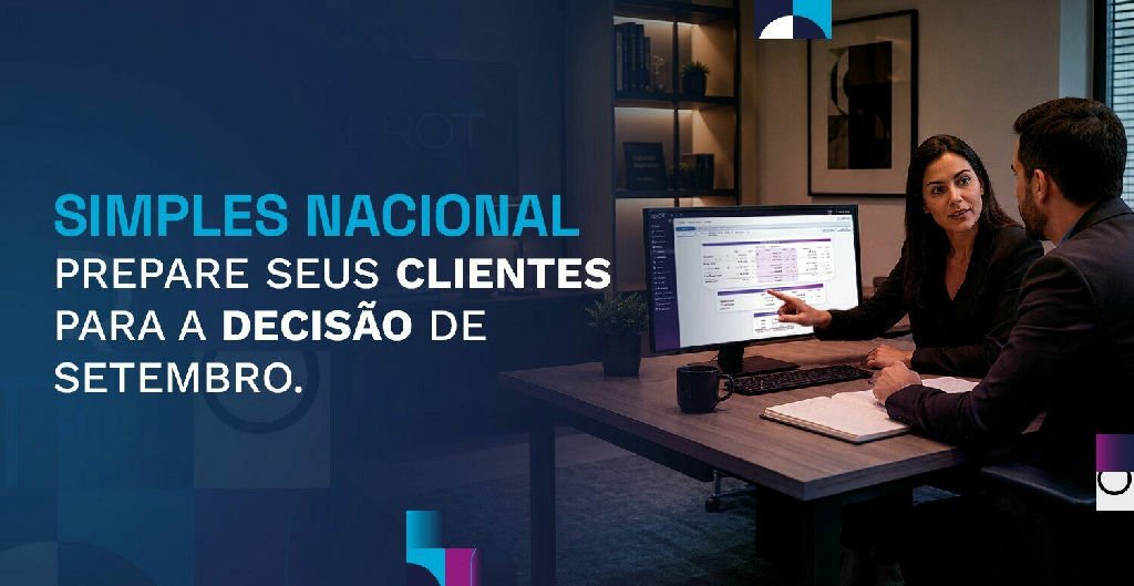 Simples Nacional: como orientar seus clientes para a decisão de setembro